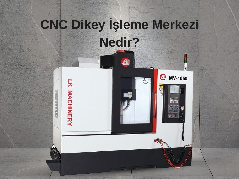  CNC dikey işleme merkezi